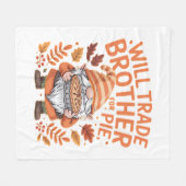 Will Trade Brother for Pie Gnomes Erntedank Day Fleecedecke (Vorderseite (Horizontal))