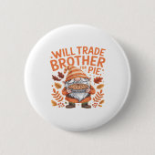 Will Trade Brother For Pie Gnomes Thanksgiving Day Button (Vorderseite)