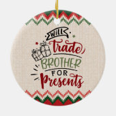 Will Trade Brother for Presence - Funny Christmas Keramik Ornament (Hinten)
