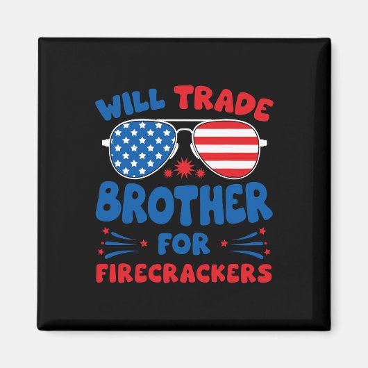 Will Trade Brother für Firecracker Funny US 4. Magnet (Vorne)
