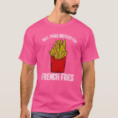 Will trade bruder für franz. pommes frites T-Shirt (Vorderseite)