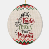 Will Trade Cousin for Presents - Funny Christmas Keramik Ornament (Links)