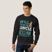 Will Trade Oncle for Easter Eggs Uncle Family Tio  Sweatshirt (Vorne ganz)