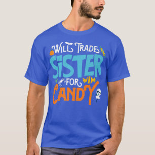 Will Trade Sister CandyFunny Halloween Brother T-Shirt