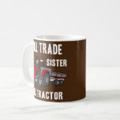 Will Trade Sister der Traktor Farm Bauer Funny Kaffeetasse (Vorderseite Links)