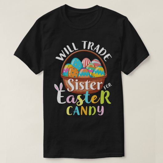 Will Trade Sister Easter Candy Eggs Happy Oaster D T-Shirt (Design vorne)