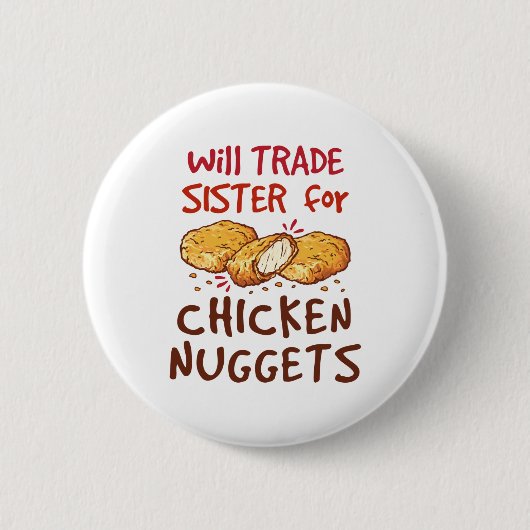 Will Trade Sister for Chicken Nuggets Nugget Lover Button (Vorderseite)