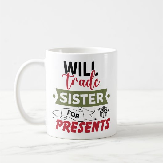Will Trade Sister For Presents Kaffeetasse (Links)