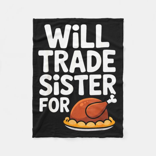 Will Trade Sister For Turkey Funny Thanksgiving Di Fleecedecke (Vorderseite)