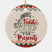 Will Trade Sister für Geschenke - Funny Christmas Keramik Ornament (Hinten)