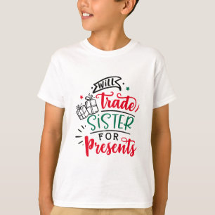 Will Trade Sister für Geschenke Weihnachtsfeier T-Shirt