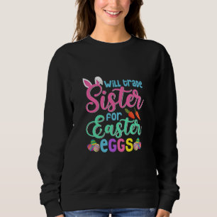 Will Trade Sister für Ostereier, Happy Oaster Sweatshirt