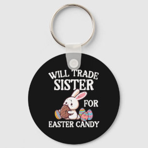 Will Trade Sister für Ostern Candy Funny Familie B Schlüsselanhänger