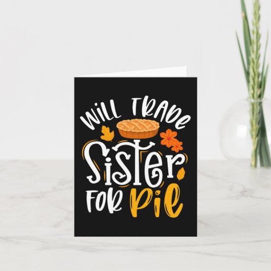 Will Trade Sister für Pie Funny Fall Erntedank Karte (Vorderseite)
