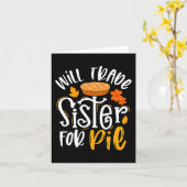 Will Trade Sister für Pie Funny Fall Erntedank Karte (Gelbe Blume)