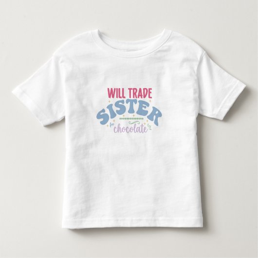 Will Trade Sister für Schokolade Kleinkind T-shirt (Vorderseite)