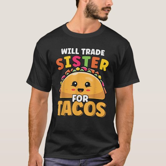 Will Trade Sister Tacos Lover Niedlich Funny Cinco T-Shirt (Vorderseite)