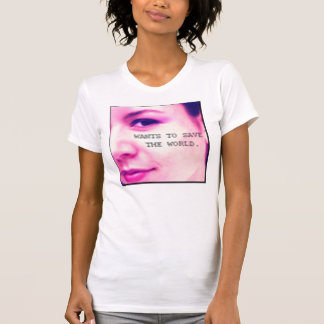 Will, um die Welt zu retten T-Shirt