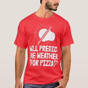 Will vorhersagen Wetter für Pizza Forecast Frauen T-Shirt