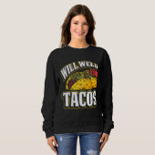 Will Wan for Tacos Welder Welding Metal Worker 3 Sweatshirt (Vorne ganz)