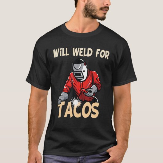 Will Weld für Tacos Welder Funny Sprichwort Weldin T-Shirt (Vorderseite)