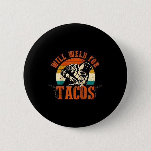 Will Weld Tacos Welder Funny Welding Costume Weld Button (Vorderseite)