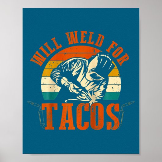Will Weld Tacos Welder Funny Welding Costume Weld  Poster (Vorne)