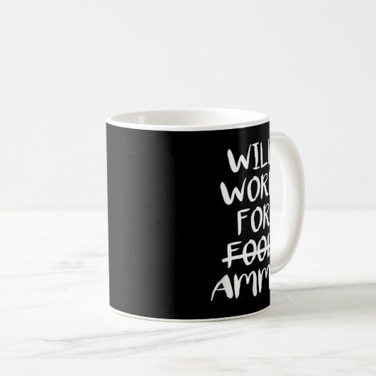 Will Work For Ammo Kaffeetasse (VorderseiteRechts)