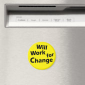 Will Work for Change - Political Activism Design Magnet (In Situ (Geschirrspüler))