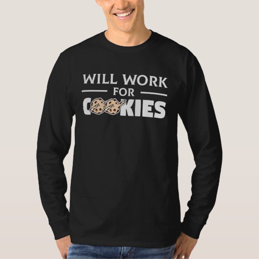 Will Work for Cookies for cookie  or baker T-Shirt (Vorderseite)