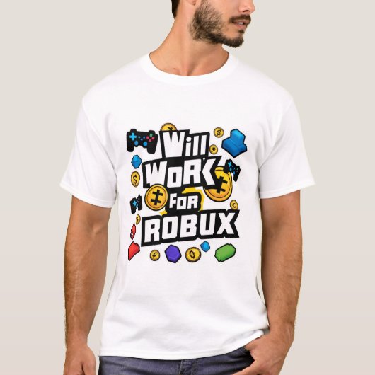 Will Work for ROBUX Funny Gaming Blockchain Token T-Shirt (Vorderseite)