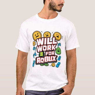 Will Work for ROBUX Funny Gaming Blockchain Token  T-Shirt