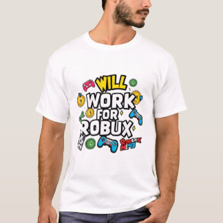 Will Work for ROBUX Funny Gaming Blockchain Token  T-Shirt