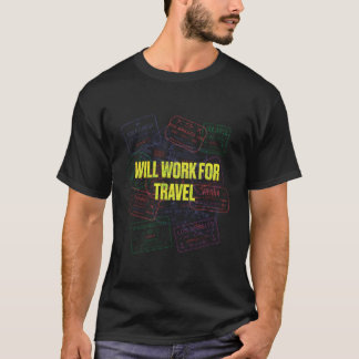 Will Work For Travel Vacation Traveler Relaxation T-Shirt