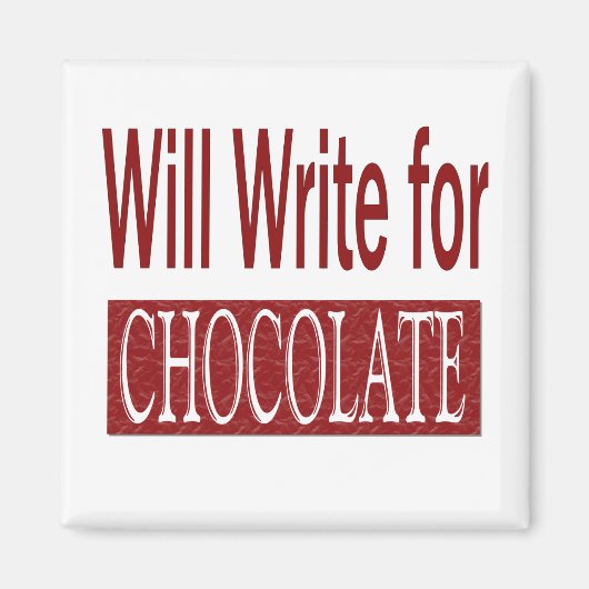 Will Write for Chocolate Gift for Writers Magnet (Vorne)
