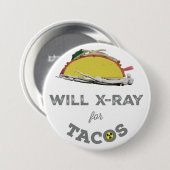 Will X-Ray für Tacos: Krasser Tech-Spaß Button (Vorne & Hinten)