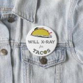 Will X-Ray für Tacos: Krasser Tech-Spaß Button (Beispiel)