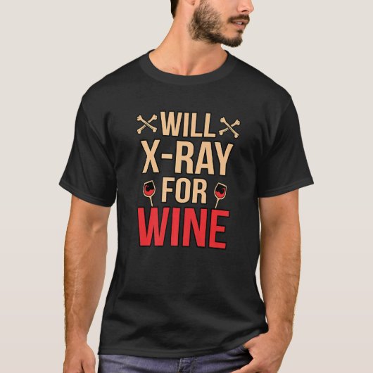 Will Xray for Wine Radiologist Radiology Technicia T-Shirt (Vorderseite)