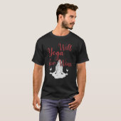 Will Yoga For Wine Meditation Yoga T-Shirt (Vorne ganz)