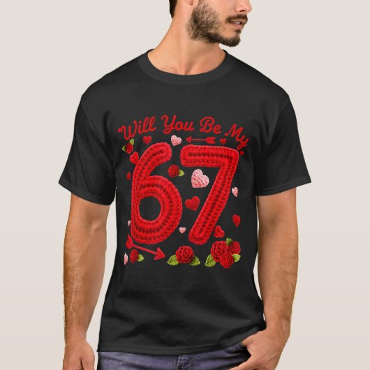 Will You Be My 67 Funny Valentine Floral 67 Six Se T-Shirt (Vorderseite)