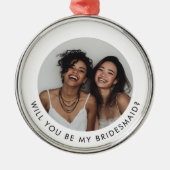 Will You Be My Bridesmaid Photo Proposal Ornament Aus Metall (Vorne)
