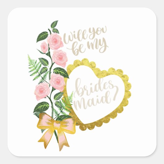 Will you be my bridesmaid quadratischer aufkleber (Vorderseite)