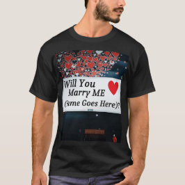 Will You Marry Me  (You can add the name!)? T-Shirt