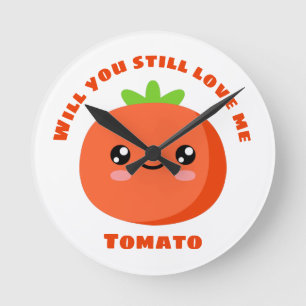 Will you still love me Tomato Runde Wanduhr