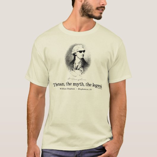 William Bingham: Der Mann, der Mythos, die Legende T-Shirt (Vorderseite)