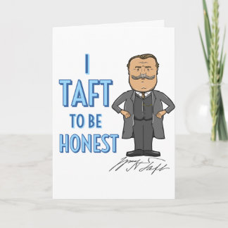 William Howard Taft Gruß "I Taft to be Honest" Karte