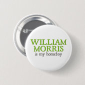 William Morris ist mein Homeboy Button (Vorne & Hinten)