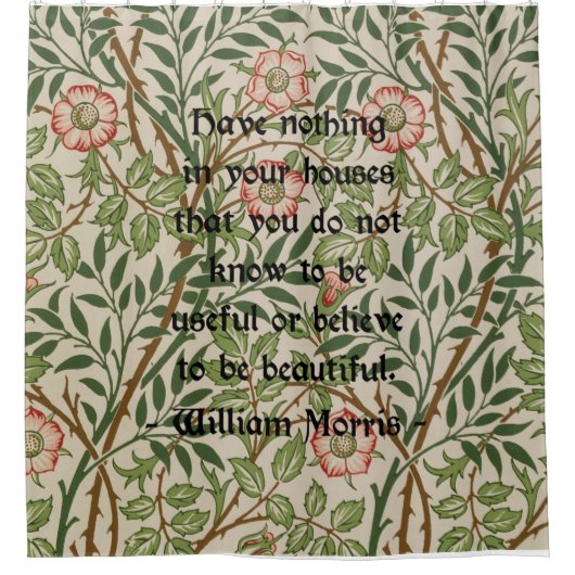 William Morris-Zitat auf Blumenmuster Duschvorhang (Vorderseite)