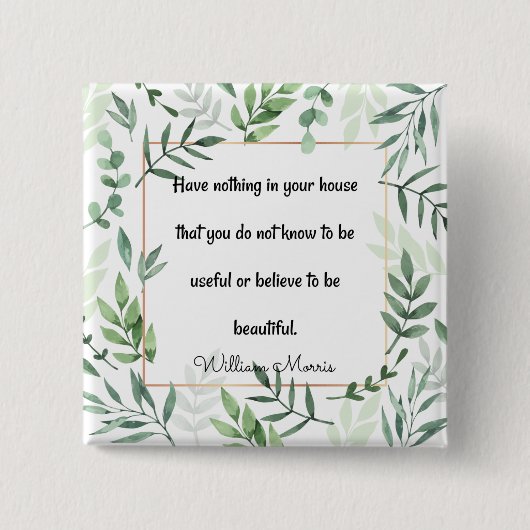 William Morris Zitat, Habe nichts.. Button (Vorderseite)