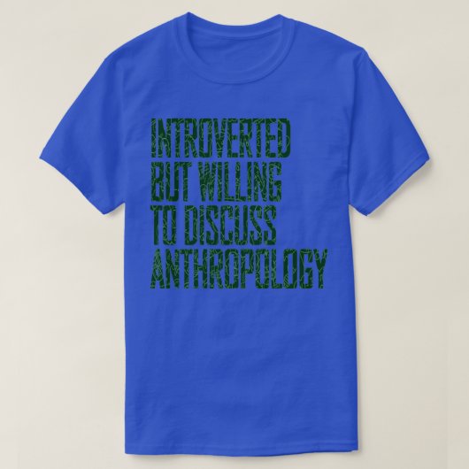 Willing to Discuss Anthropology Anthropology Stude T-Shirt (Design vorne)